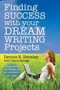 Finding Success with Your Dream Writing Projects