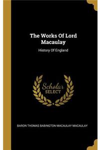 The Works Of Lord Macaulay