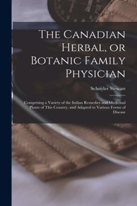 Canadian Herbal, or Botanic Family Physician [microform]