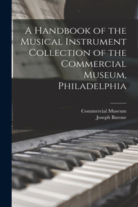 Handbook of the Musical Instrument Collection of the Commercial Museum, Philadelphia
