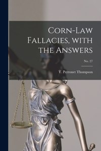 Corn-law Fallacies, With the Answers; no. 27