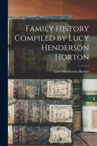 Family History Compiled by Lucy Henderson Horton