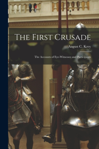 First Crusade; the Accounts of Eye-witnesses and Participants