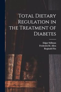 Total Dietary Regulation in the Treatment of Diabetes