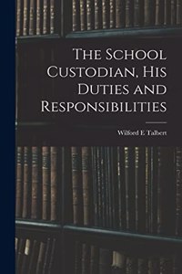 The School Custodian, his Duties and Responsibilities