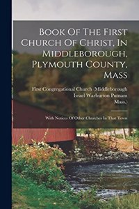 Book Of The First Church Of Christ, In Middleborough, Plymouth County, Mass