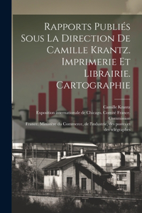 Rapports publiés sous la direction de Camille Krantz. Imprimerie et librairie. Cartographie