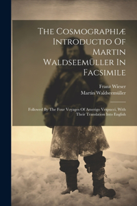 Cosmographiæ Introductio Of Martin Waldseemüller In Facsimile