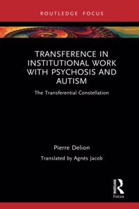 Transference in Institutional Work with Psychosis and Autism