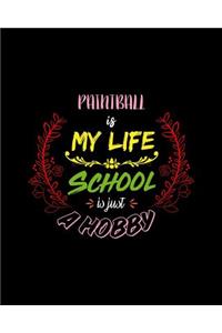 Paintball Is My Life School Is Just A Hobby: A 8x10 Inch Matte Softcover Paperback Notebook Journal With 120 Blank Lined Pages - Perfect for Athletes, Sports Fans, Coaches