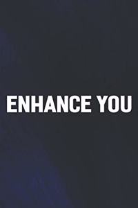 Enhance You
