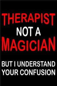 Therapist Not A Magician