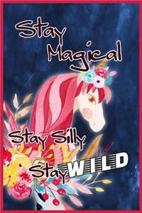 Stay Magical; Stay Silly; Stay Wild