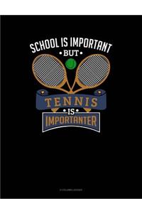 School Is Important But Tennis Is Importanter: 8 Column Ledger