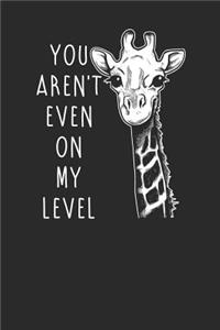 Giraffe - You Aren't Even On My Level