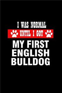 I was Normal Until I Got My First English Bulldog: Notebook Journal Diary 110 Lined pages