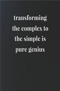 Transforming The Complex To The Simple Is Pure Genius