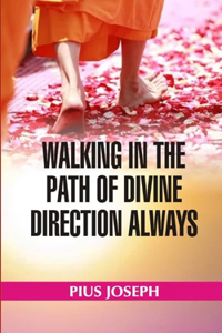 Walking in the Path of Divine Direction Always