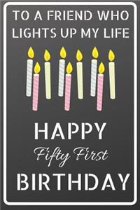 To a friend who lights up my life Happy Fifty First Birthday