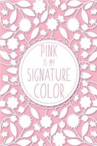 Pink is My Signature Color