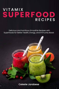 Vitamix SUPERFOOD Recipes