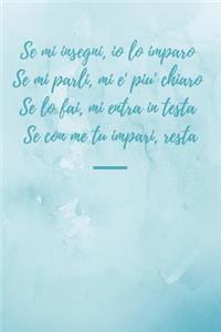 Se mi insegni, io lo imparo Se mi parli, mi e' piu' chiaro Se lo fai, mi entra in testa Se con me tu impari, resta