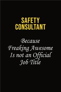 Safety Consultant Because Freaking Awesome Is Not An Official Job Title