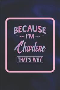 Because I'm Charlene That's Why