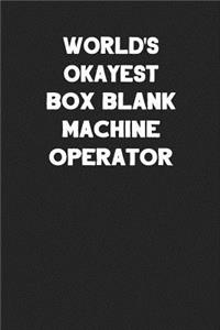 World's Okayest Box Blank Machine Operator
