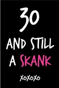 30 and Still a Skank