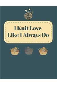 I Knit Love Like I Always Do