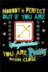Nobody Is Perfect But If You Are Sagittarius You Are Pretty Damn Close