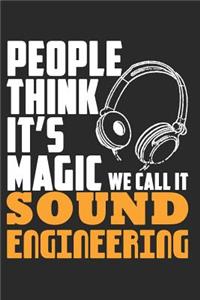 People Think It's Magic We Call It Sound Engineering