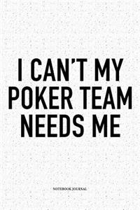 I Can't My Poker Team Needs Me