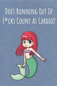 Does Running Out Of Fucks Count As Cardio?