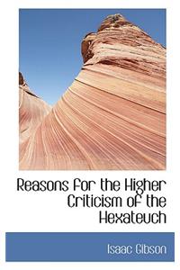 Reasons for the Higher Criticism of the Hexateuch