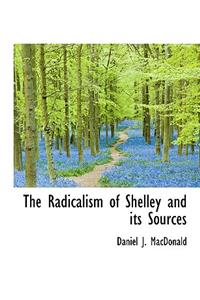 The Radicalism of Shelley and Its Sources