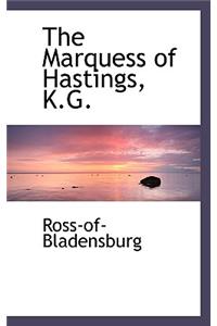 The Marquess of Hastings, K.G.