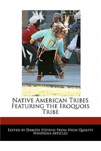 Native American Tribes Featuring the Iroquois Tribe