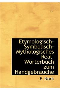 Etymologisch-Symbolisch-Mythologisches Real-W Rterbuch Zum Handgebrauche