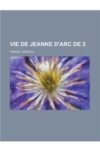 Vie de Jeanne D'Arc de 2 (Volume 2)