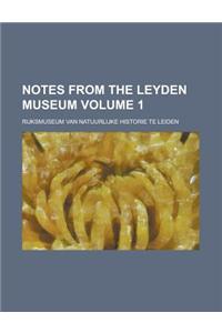 Notes from the Leyden Museum Volume 1