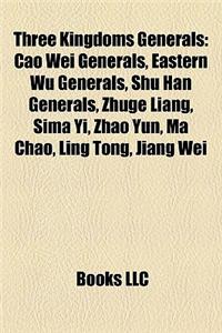 Three Kingdoms Generals: Cao Wei Generals, Eastern Wu Generals, Shu Han Generals, Zhuge Liang, Sima Yi, Zhao Yun, Ma Chao, Ling Tong, Jiang Wei