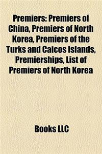 Premiers: Premiers of China, Premiers of North Korea, Premiers of the Turks and Caicos Islands, Premierships, List of Premiers o