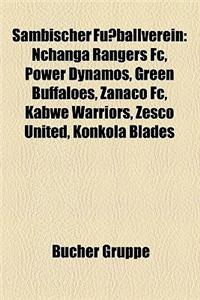 Sambischer Fussballverein: Nchanga Rangers FC, Power Dynamos, Green Buffaloes, Zanaco FC, Kabwe Warriors, Zesco United, Konkola Blades