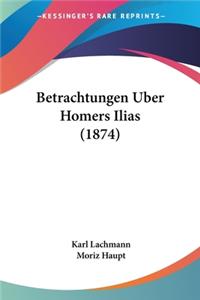 Betrachtungen Uber Homers Ilias (1874)