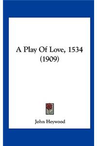 A Play of Love, 1534 (1909)