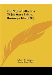 The Noyes Collection of Japanese Prints, Drawings, Etc. (1906)