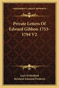 Private Letters Of Edward Gibbon 1753-1794 V2