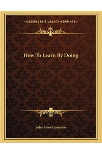 How to Learn by Doing